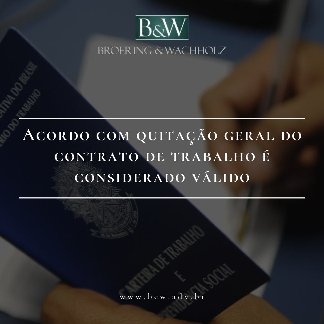 Acordo com quitação geral do contrato de trabalho é considerado válido