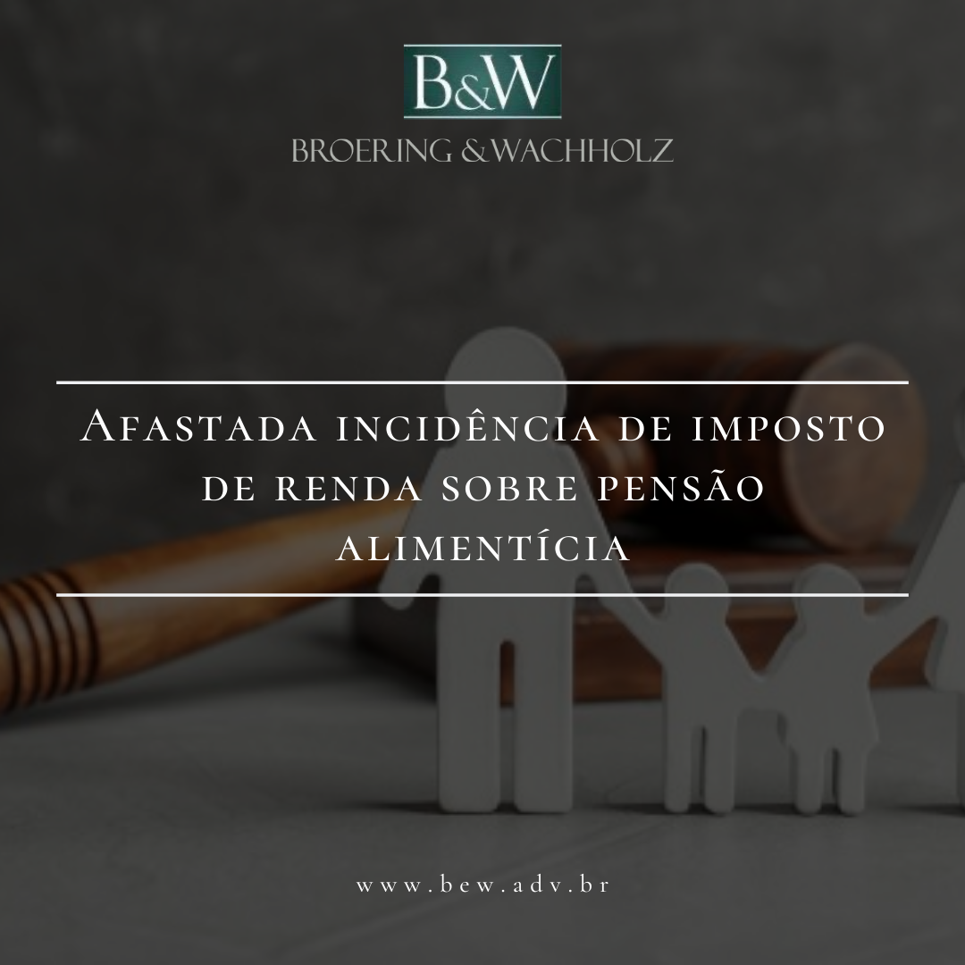 Afastada incidência de Imposto de Renda sobre pensão alimentícia