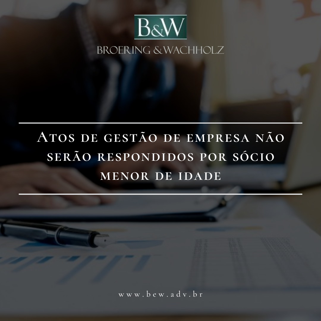 Atos de gestão de empresa não serão respondidos por sócio menor de idade