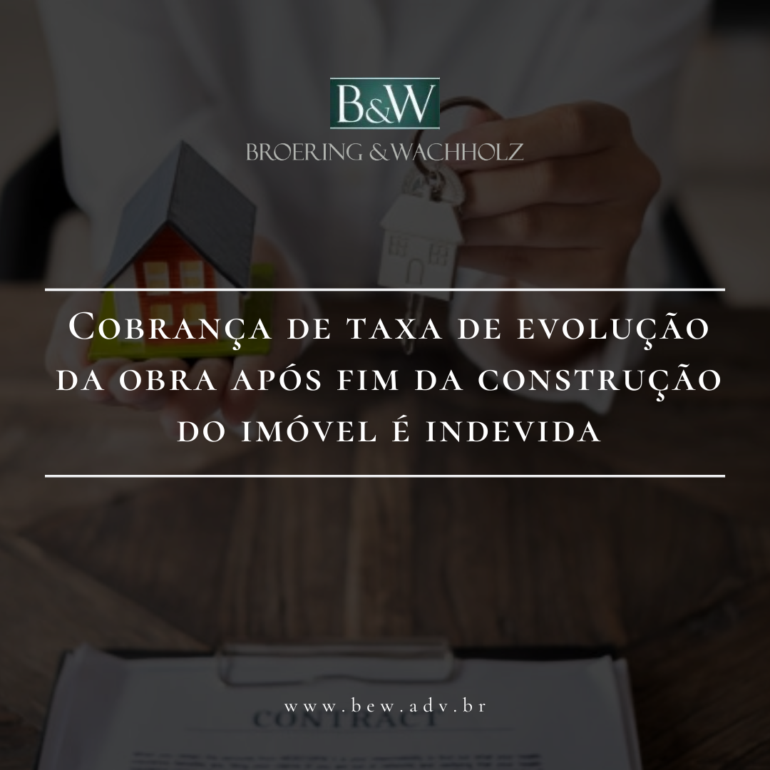 Cobrança de taxa de evolução da obra após fim da construção do imóvel é indevida