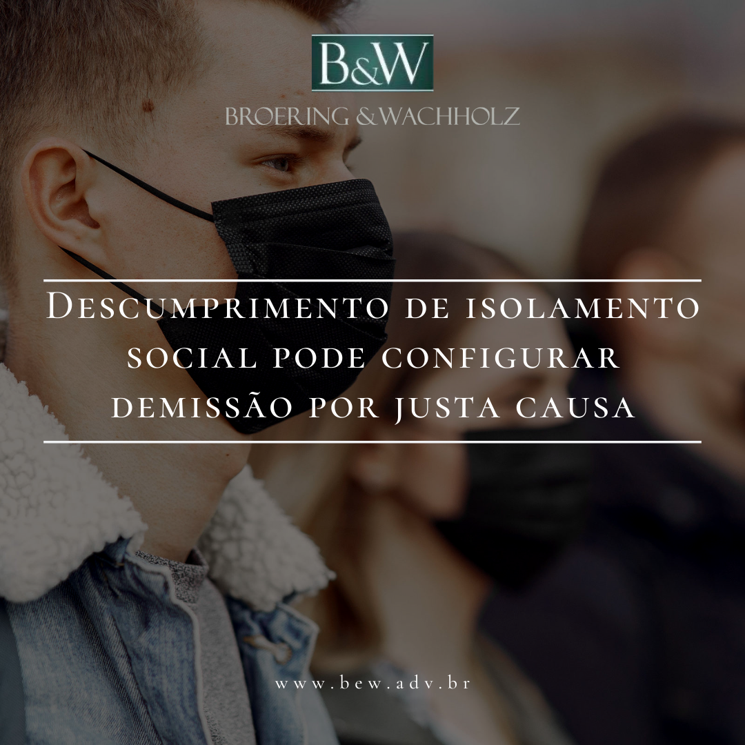 Descumprimento de medida de isolamento social pode configurar demissão por justa causa