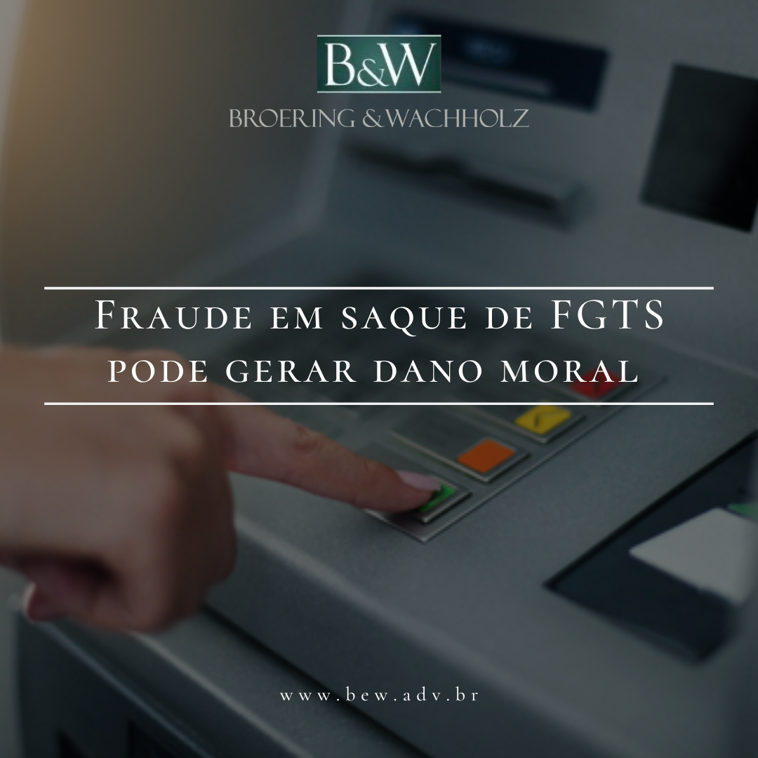 Fraude em saque de FGTS pode gerar dano moral
