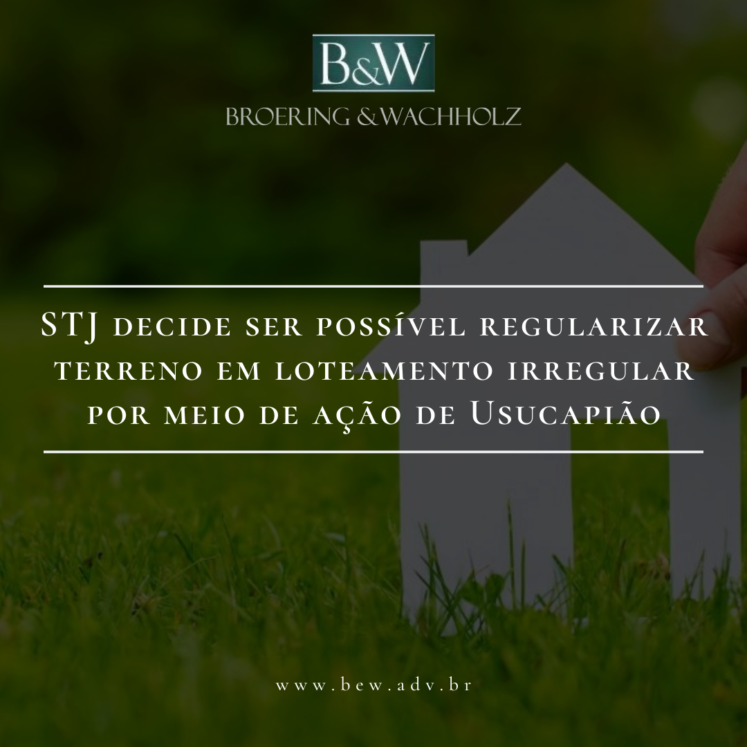 STJ decide ser possível regularizar terreno em loteamento irregular por meio de ação de Usucapião