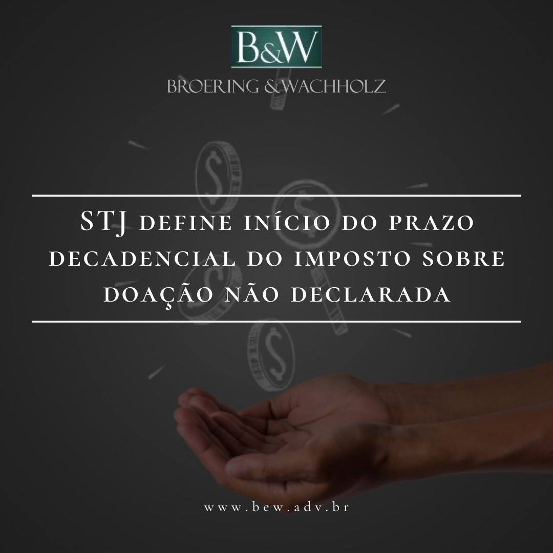 STJ define início do prazo decadencial do imposto sobre doação não declarada