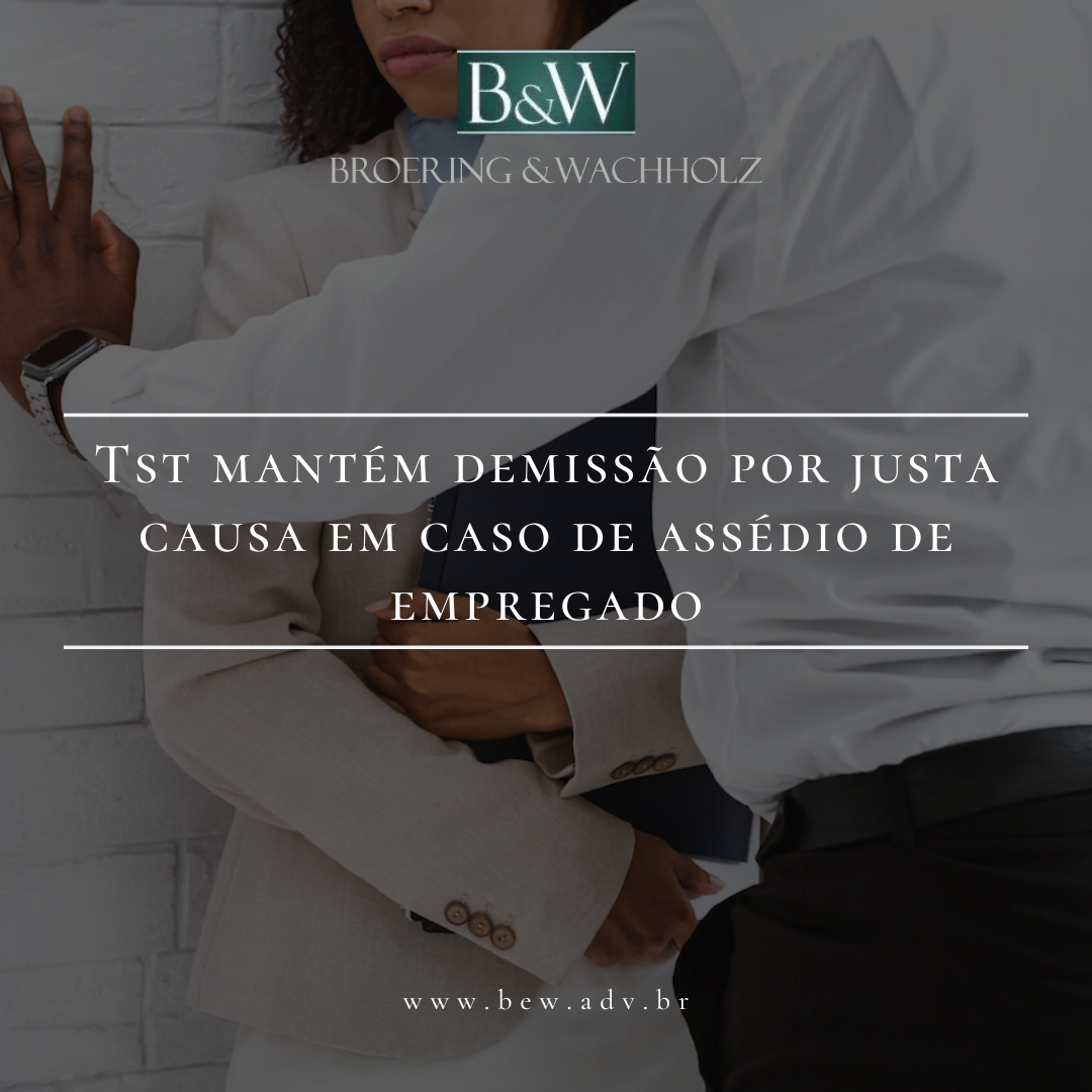 TST mantém demissão por justa causa em caso de assédio de empregado